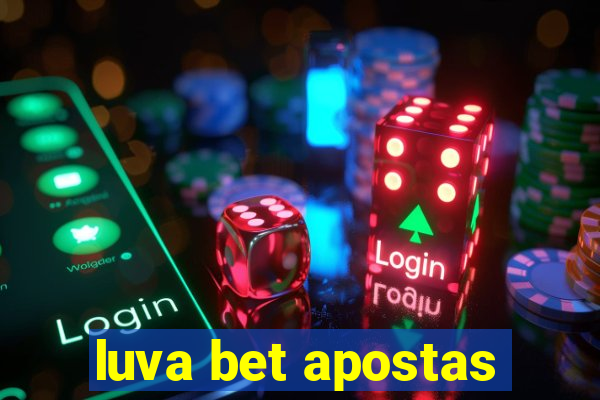 luva bet apostas